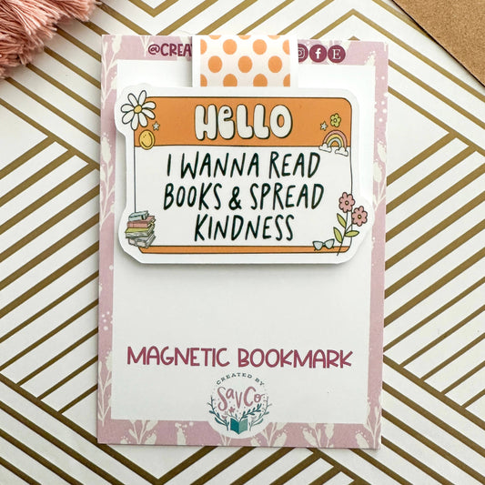 "Hello, I Wanna Read Books & Spread Kindness" Magnetic Bookmark ππΌ