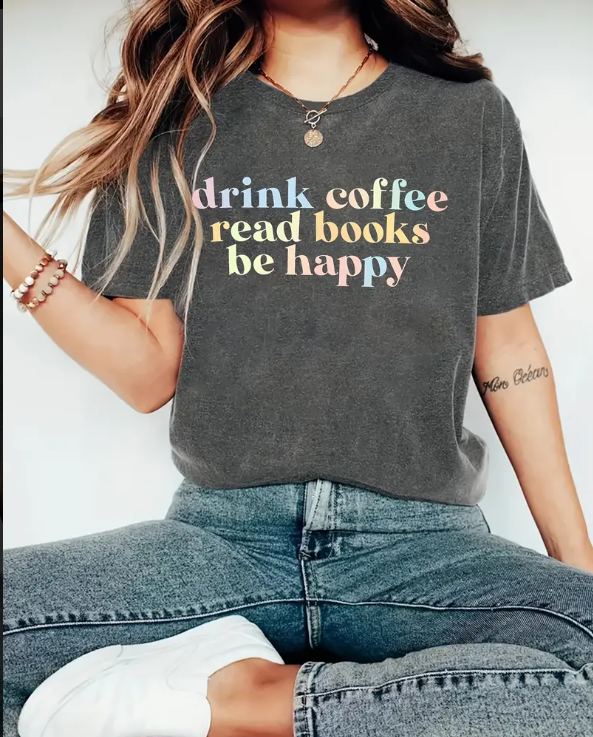 Drink Coffee, Read Books, Be Happy Tee βππ