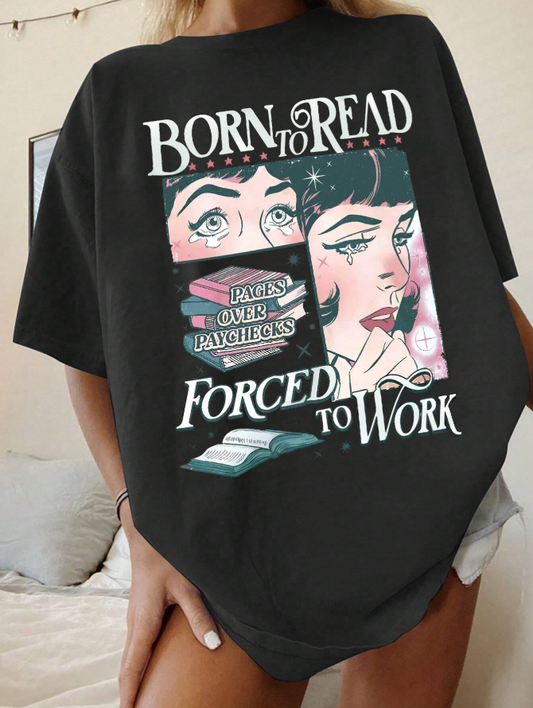 "Born to Read, Forced to Work" Graphic Tee