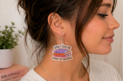 Don't Ask Me What I'M Reading" Acrylic Drop Earrings